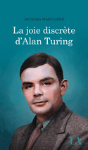 Joie discrète d'Alan Turing (La)